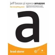 Jeff Bezos si epoca Amazon. The everything store
