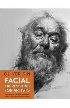 Facial Expressions for Artists: Techniques for Capturing Emotion and Mood in Portrait and Character Drawings