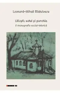 Liliesti: Satul si parohia. O monografie social-istorica