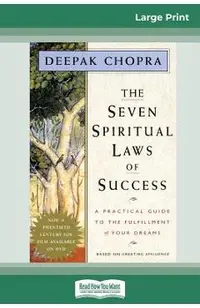 The Seven Spiritual Laws of Success: A Practical Guide to the Fulfillment of Your Dreams (16pt Large Print Edition)
