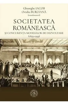 Societatea romaneasca si concurenta modelelor de dezvoltare (1859-1939)