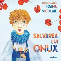 Salvarea lui Onux - Hardcover - Ioana Nicolaie