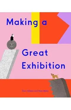 Making a Great Exhibition (Books for Kids, Art for Kids, Art Book)