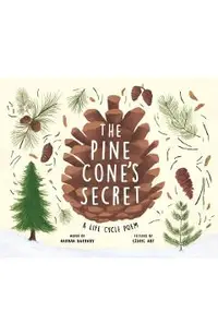 The Pine Cone's Secret: A Life Cycle Poem