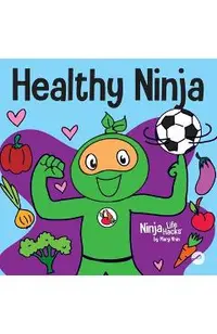 Healthy Ninja: A Children's Book About Mental, Physical, and Social Health