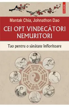 eBook Cei Opt Vindecatori Nemuritori. Tao pentru o sanatate infloritoare