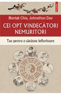 eBook Cei Opt Vindecatori Nemuritori. Tao pentru o sanatate infloritoare