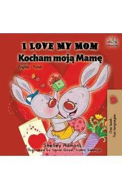 I Love My Mom: English Polish Bilingual Book