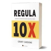 Regula 10X. Singura diferenta dintre succes si esec