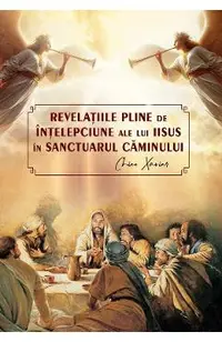 Revelatiile pline de intelepciune ale lui Iisus in sactuarul caminului