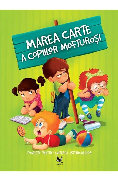 Marea carte a copiilor mofturosi. Povesti pentru evitarea istericalelor