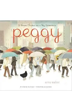 Peggy: A Brave Chicken on a Big Adventure