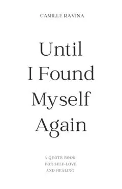 Until I Found Myself Again: A Quote Book for Self-Love and Healing