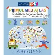 Primul meu atlas. O calatorie in jurul lumii