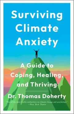 Surviving Climate Anxiety: A Guide to Coping, Healing, and Thriving