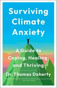 Surviving Climate Anxiety: A Guide to Coping, Healing, and Thriving