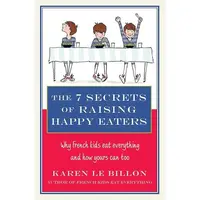 The 7 Secrets of Raising Happy Eaters