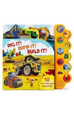 Dig It! Dump It! Build It!