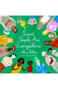 Sweet People Are Everywhere (Children Around the World Books, Diversity Books)