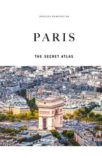 Paris - The Secret Atlas