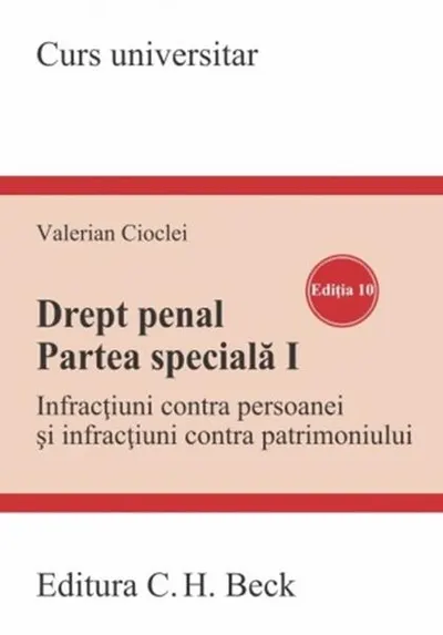 Drept penal. Partea specială I. Ediția 10 - Paperback brosat - Valerian Cioclei