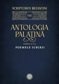 Antologia palatină. Cartea a V-a - Paperback brosat - Simona Nicolae, Cristian Șimon, Margareta Sfirschi-Lăudat, Sorana-Cristina Man
