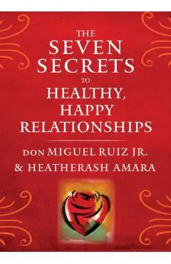 Seven Secrets to Healthy, Happy Relationships