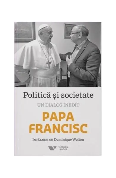Politică și societate. Un dialog inedit - Paperback brosat - Papa Francisc