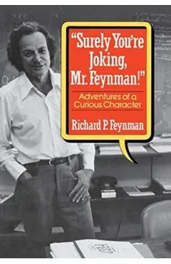Surely You're Joking, Mr. Feynman!: Adventures of a Curious Character