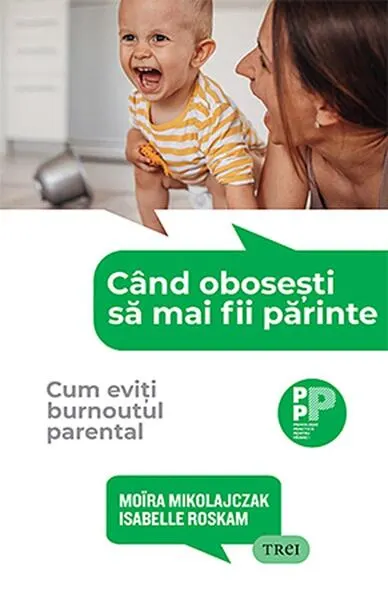 Când obosești să mai fii părinte - Paperback brosat - Isabelle Roskam, Moïra Mikolajczak