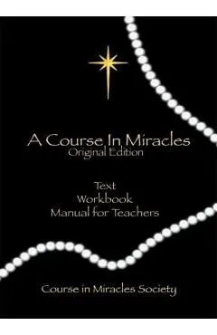 A Course in Miracles, Original Edition: Text, Workbook for Students, Manual for Teachers