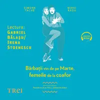 Bărbaţii vin de pe Marte, femeile de la coafor. Continuarea volumului Femeile vin de pe Venus, bărbaţii de la băut - Audiobook