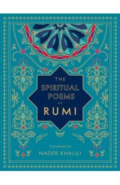 The Spiritual Poems of Rumi: Translated by Nader Khalili