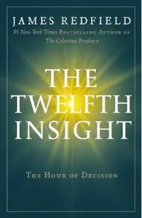 The Twelfth Insight: The Hour of Decision