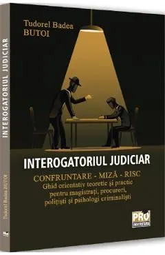 Interogatoriul judiciar. Confruntare - miza - risc