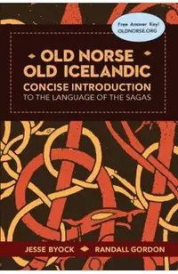 Old Norse - Old Icelandic: Concise Introduction to the Language of the Sagas
