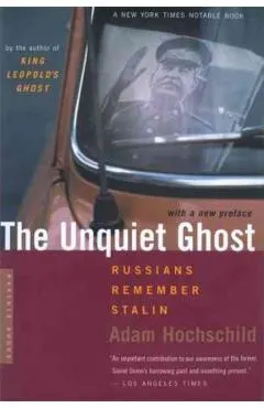 The Unquiet Ghost: Russians Remember Stalin