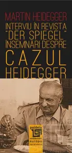 Interviu în revista "Der Spiegel". Însemnări despre "cazul Heidegger"