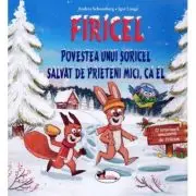 FIRICEL. Povestea unui soricel salvat de prieteni mici, ca el