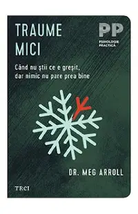 Traume mici. Cand nu stii ce e gresit, dar nimic nu pare prea bine