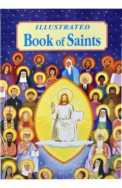 Illustrated Book of Saints: Inspiring Lives in Word and Picture