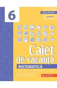 Caiet de vacanta. Matematica - Clasa 6