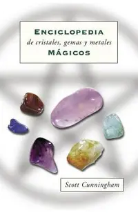 Enciclopedia de Cristales, Gemas Y Metales M�gicos = Cunningham's Encyclopedia of Crystal, Gem and Metal Magic