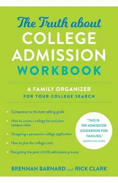The Truth about College Admission Workbook: A Family Organizer for Your College Search