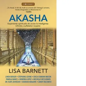 Akasha. Experiente spirituale de acces la inteligenta infinita a sufletelor noastre