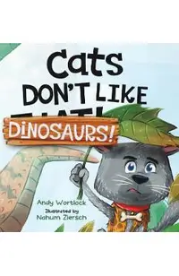 Cats Don't Like Dinosaurs!: A Hilarious Rhyming Picture Book for Kids Ages 3-7