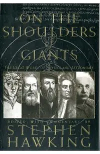 On the Shoulders of Giants: The Great Works of Physics and Astronomy