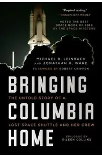 Bringing Columbia Home: The Untold Story of a Lost Space Shuttle and Her Crew