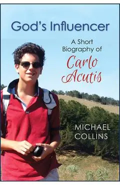 God's Influencer: A Short Biography of Carlo Acutis