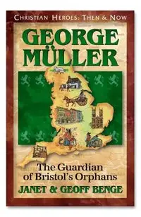 George Muller: Guardian of Bristol's Orphans
